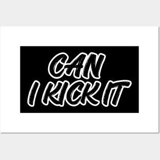 can i kick it Posters and Art
